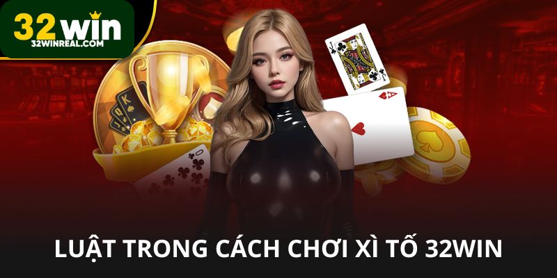 Luận trong cách chơi xì tố 32win