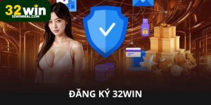 Đăng ký 32win để vào chơi thỏa thích