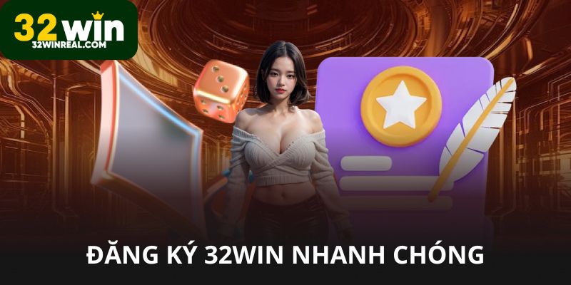Đăng ký 32win 1 cách nhanh chóng 