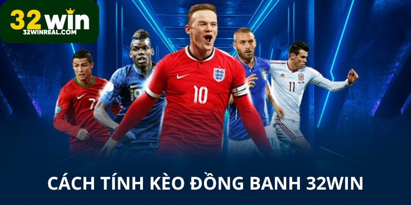 Cách tính kèo đồng banh 32win
