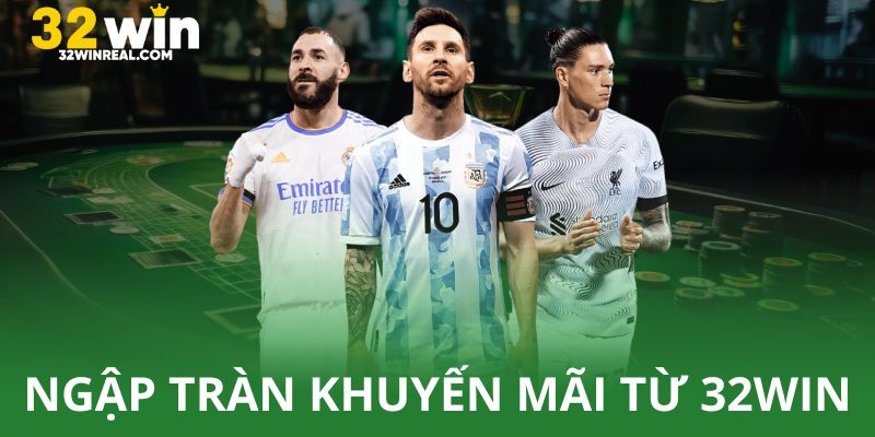 32win khuyến mãi ngập tràn vô vàng phần thưởng