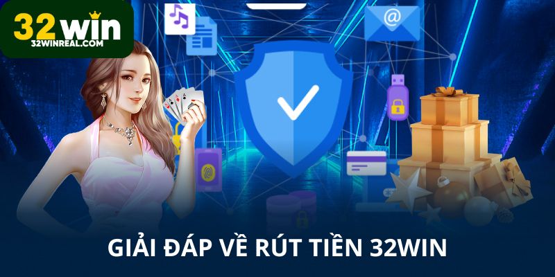 Giải đáp về rút tiền 32win