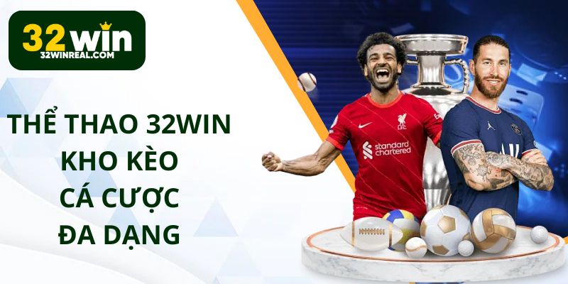 Thể thao 32win đa dạng kèo cược