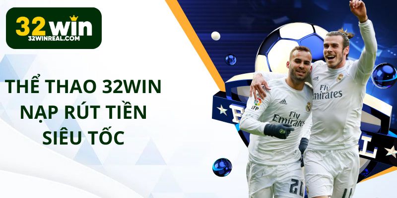 Thẻ thao 32win cho nạp rút siêu tốc